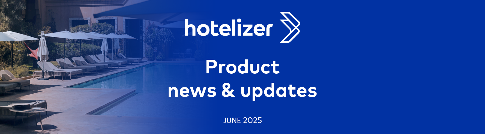 Hotelizer PMS June 2025: Technology that simplifies your hotel's daily management!