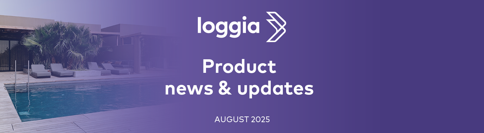 Loggia August 2025: New tools for better organization, communication & revenue growth