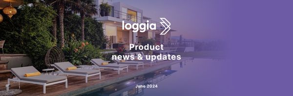 Loggia product news & updates (June 2024)