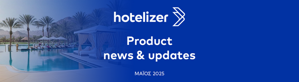 Hotelizer PMS Μάιος 2025: Με νέα εργαλεία για ακόμα πιο εύκολη και αποτελεσματική διαχείριση!