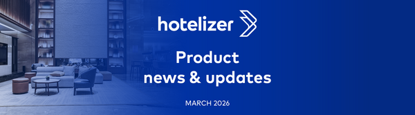 Hotelizer PMS March 2026: Full control, flexible payments & a smart hospitality experience!