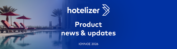 Hotelizer PMS Ιούλιος 2026: Έξυπνα εργαλεία για καλύτερη οργάνωση και περισσότερες κρατήσεις!